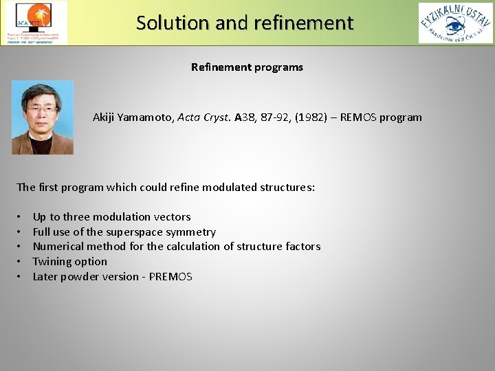 Solution and refinement Refinement programs Akiji Yamamoto, Acta Cryst. A 38, 87 -92, (1982)