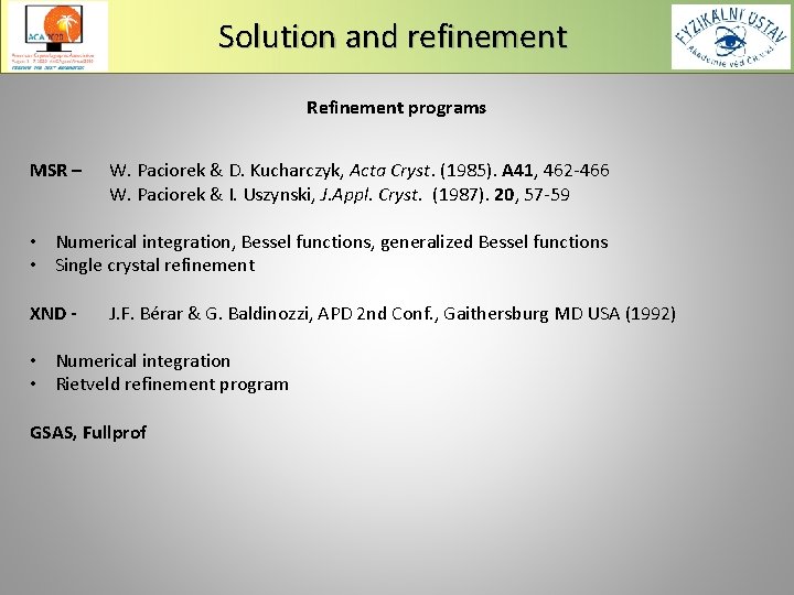 Solution and refinement Refinement programs MSR – W. Paciorek & D. Kucharczyk, Acta Cryst.