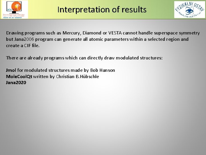 Interpretation of results Drawing programs such as Mercury, Diamond or VESTA cannot handle superspace