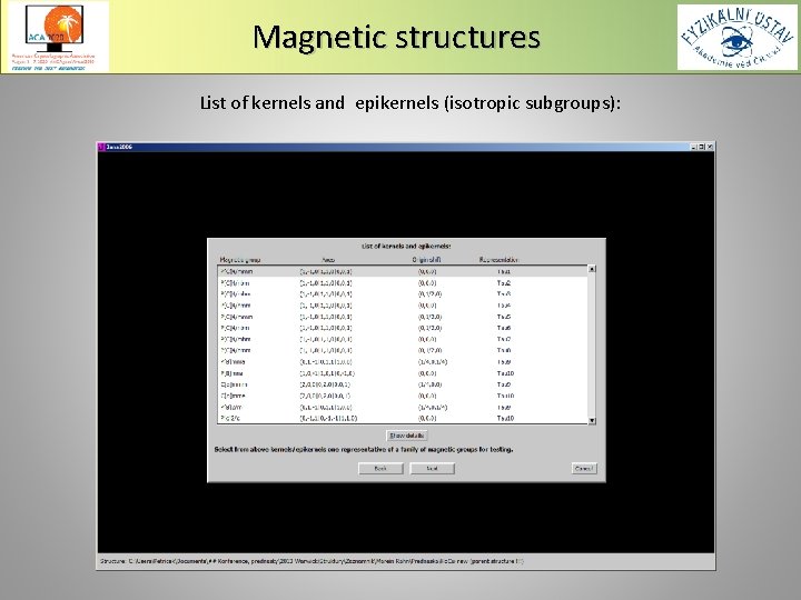 Magnetic structures List of kernels and epikernels (isotropic subgroups): 