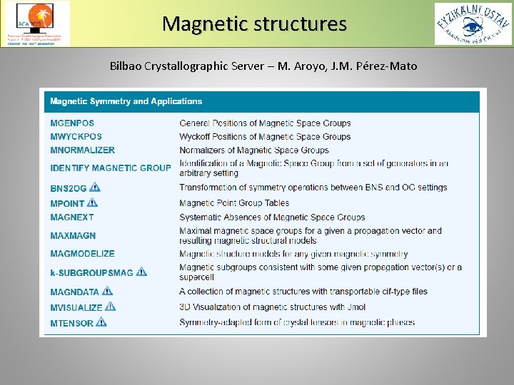 Magnetic structures Bilbao Crystallographic Server – M. Aroyo, J. M. Pérez-Mato 