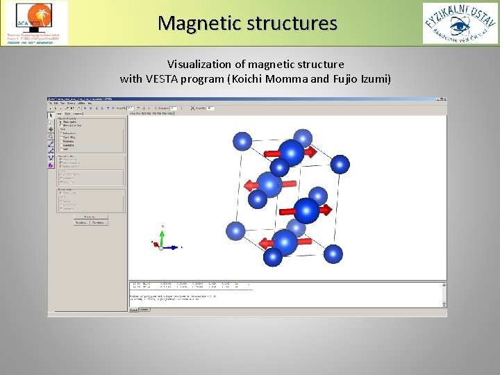Magnetic structures Visualization of magnetic structure with VESTA program (Koichi Momma and Fujio Izumi)