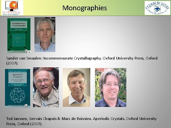 Monographies Sander van Smaalen: Incommensurate Crystallography. Oxford University Press, Oxford (2007). Ted Janssen, Gervais