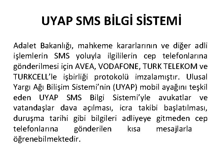 UYAP SMS BİLGİ SİSTEMİ Adalet Bakanlığı, mahkeme kararlarının ve diğer adli işlemlerin SMS yoluyla