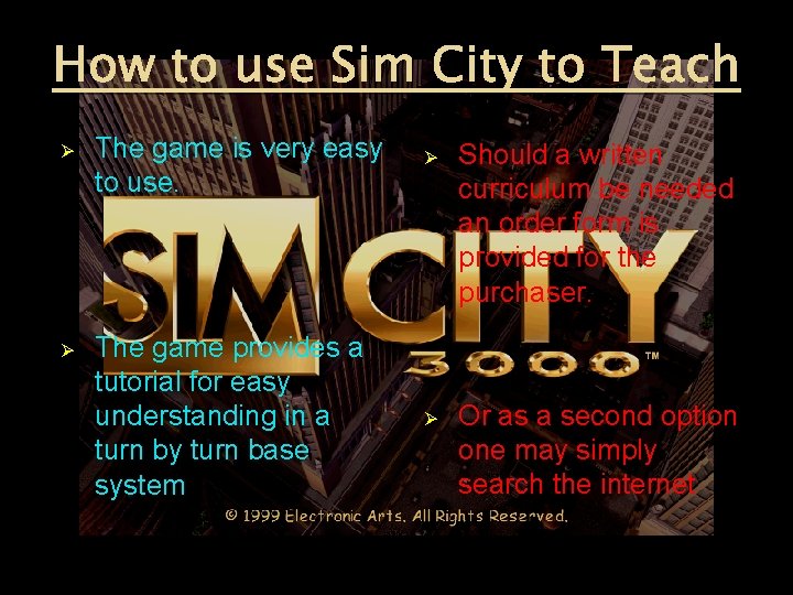 How to use Sim City to Teach Ø The game is very easy to