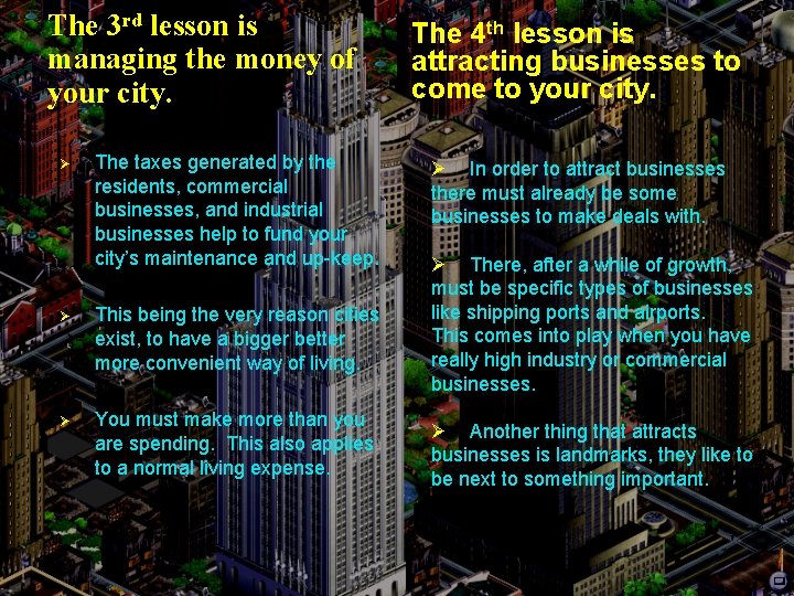 The 3 rd lesson is managing the money of your city. Ø The taxes