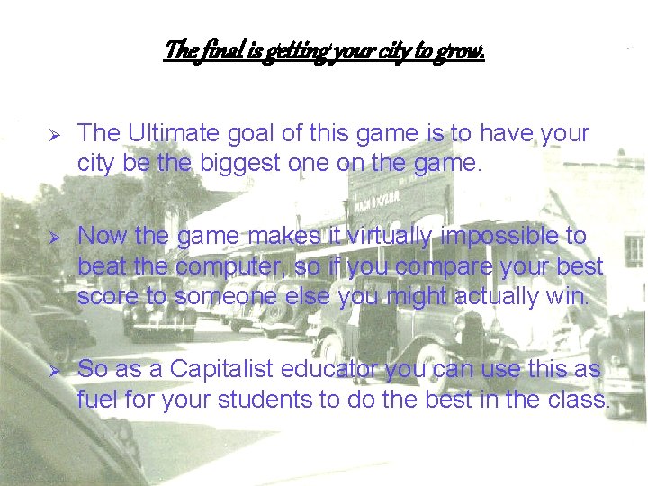 The final is getting your city to grow. Ø The Ultimate goal of this