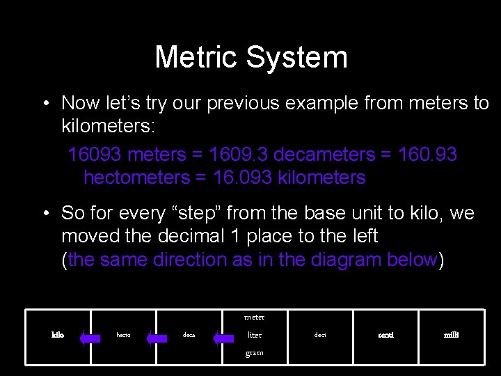 Metric System • Now let’s try our previous example from meters to kilometers: 16093