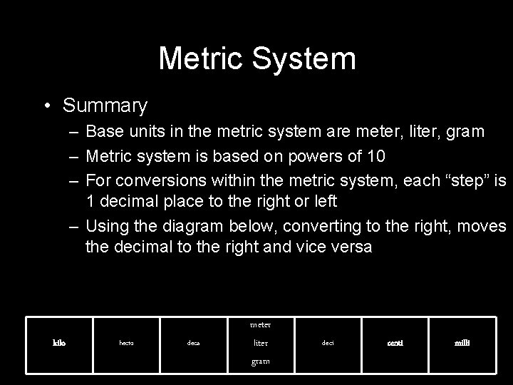 Metric System • Summary – Base units in the metric system are meter, liter,