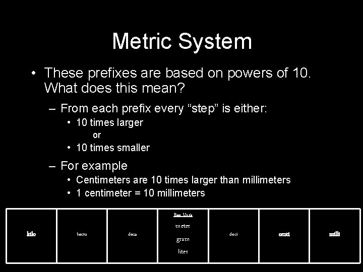 Metric System • These prefixes are based on powers of 10. What does this