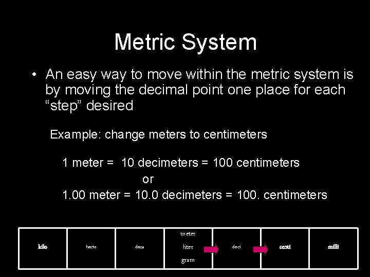 Metric System • An easy way to move within the metric system is by