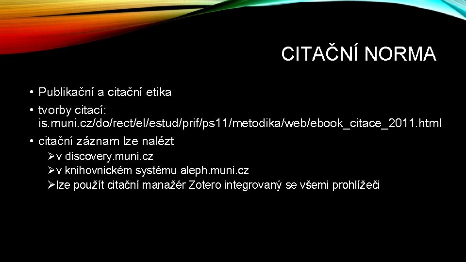 CITAČNÍ NORMA • Publikační a citační etika • tvorby citací: is. muni. cz/do/rect/el/estud/prif/ps 11/metodika/web/ebook_citace_2011.