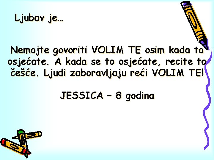 Ljubav je… Nemojte govoriti VOLIM TE osim kada to osjećate. A kada se to
