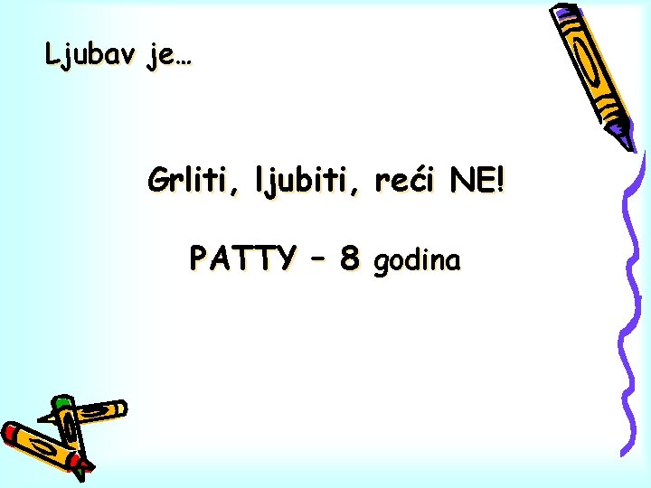 Ljubav je… Grliti, ljubiti, reći NE! PATTY – 8 godina 