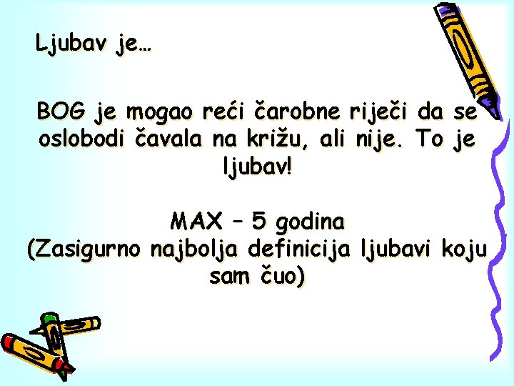 Ljubav je… BOG je mogao reći čarobne riječi da se oslobodi čavala na križu,