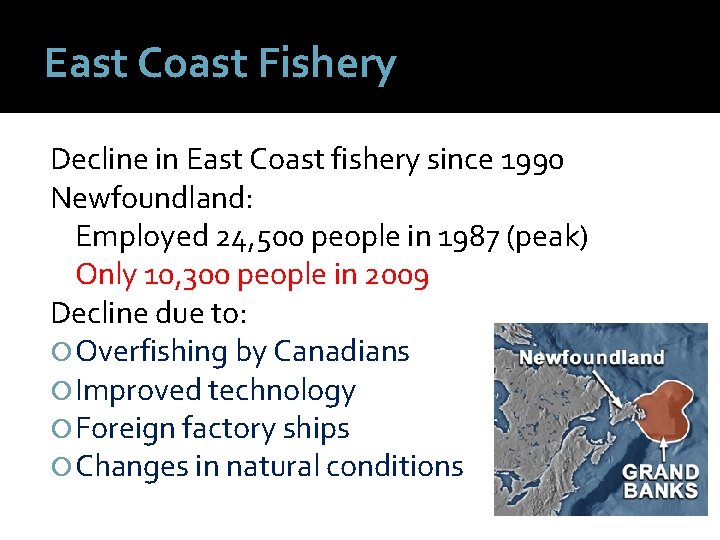 East Coast Fishery Decline in East Coast fishery since 1990 Newfoundland: Employed 24, 500