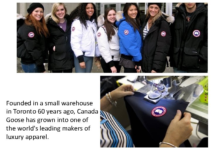 Founded in a small warehouse in Toronto 60 years ago, Canada Goose has grown