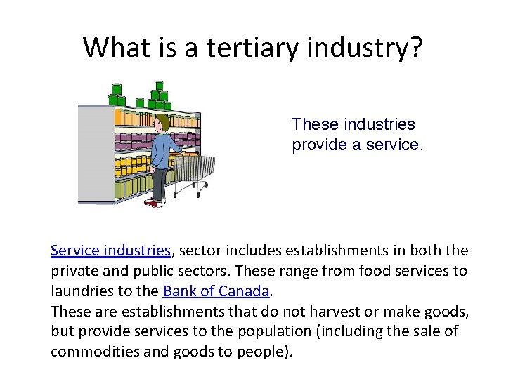 What is a tertiary industry? These industries provide a service. Service industries, sector includes