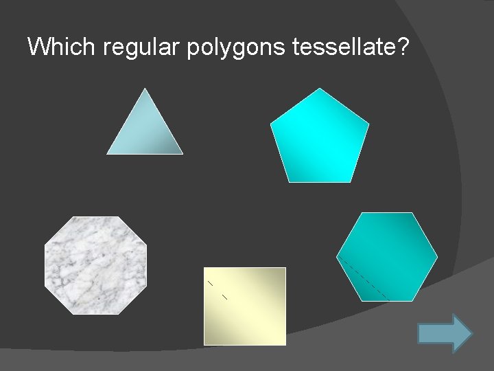 Which regular polygons tessellate? 