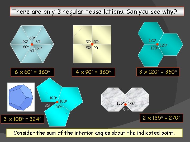 There are only 3 regular tessellations. Can you see why? 60 o 60 o