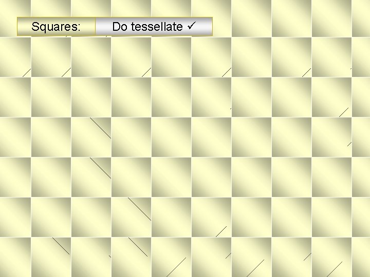 Squares: Do tessellate 