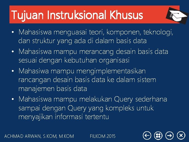 Tujuan Instruksional Khusus • Mahasiswa menguasai teori, komponen, teknologi, dan struktur yang ada di