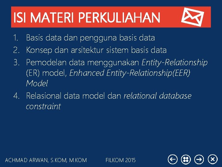 ISI MATERI PERKULIAHAN 1. Basis data dan pengguna basis data 2. Konsep dan arsitektur