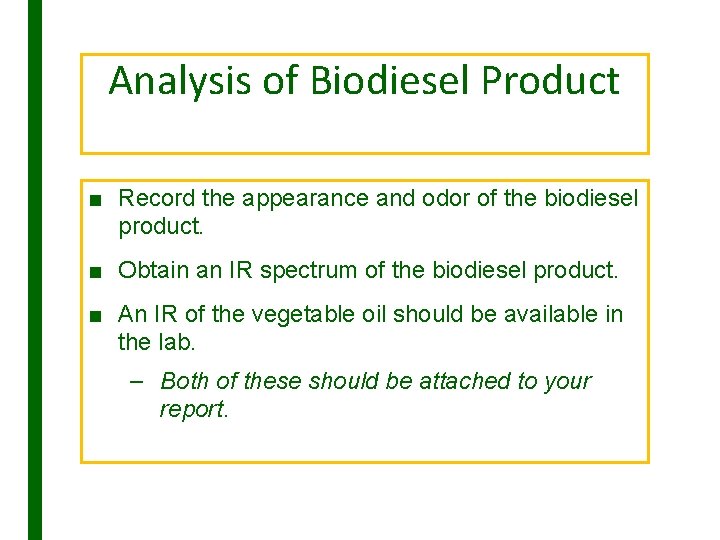 Analysis of Biodiesel Product ■ Record the appearance and odor of the biodiesel product.