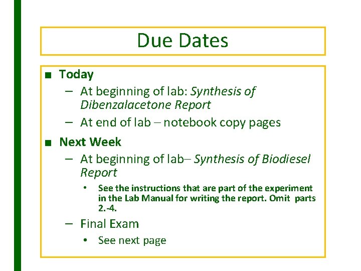 Due Dates ■ Today – At beginning of lab: Synthesis of Dibenzalacetone Report –