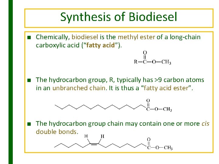 Synthesis of Biodiesel ■ Chemically, biodiesel is the methyl ester of a long-chain carboxylic