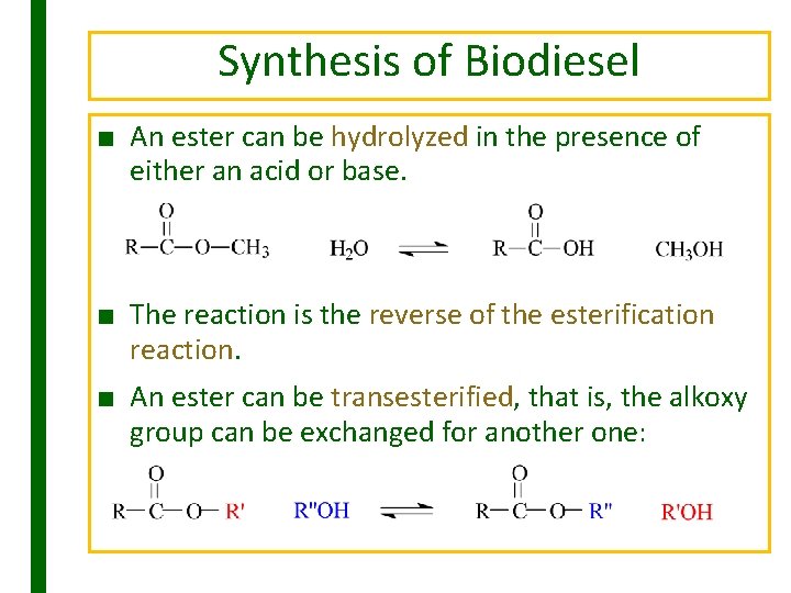Synthesis of Biodiesel ■ An ester can be hydrolyzed in the presence of either