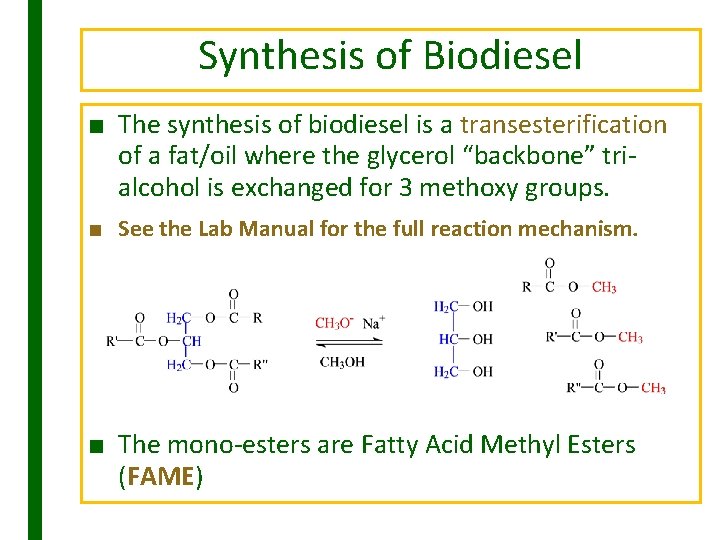 Synthesis of Biodiesel ■ The synthesis of biodiesel is a transesterification of a fat/oil