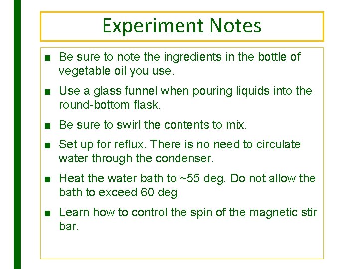 Experiment Notes ■ Be sure to note the ingredients in the bottle of vegetable