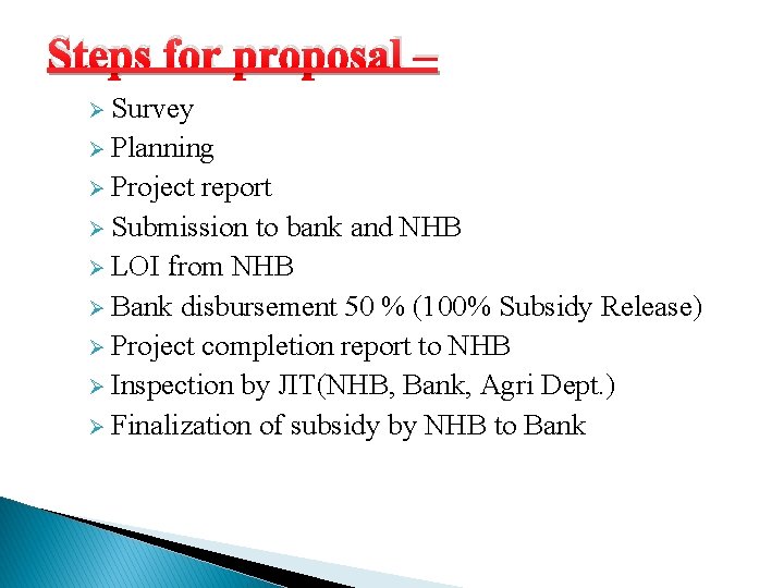 Steps for proposal – Ø Survey Ø Planning Ø Project report Ø Submission to