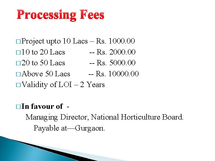 Processing Fees � Project upto 10 Lacs – Rs. 1000. 00 � 10 to