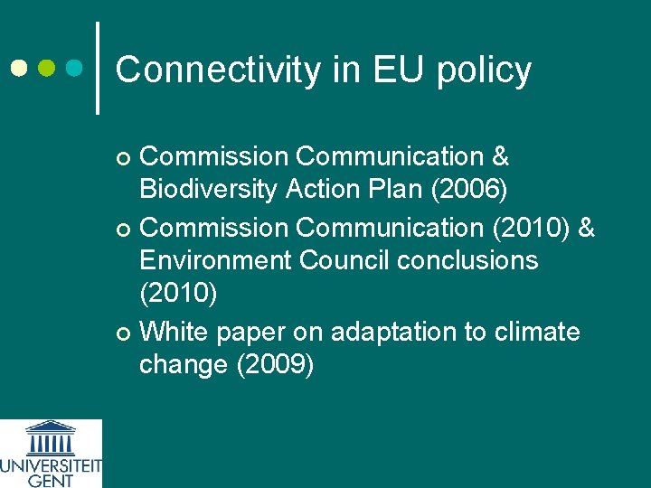 Connectivity in EU policy Commission Communication & Biodiversity Action Plan (2006) ¢ Commission Communication