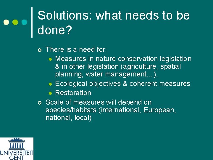 Solutions: what needs to be done? ¢ ¢ There is a need for: l