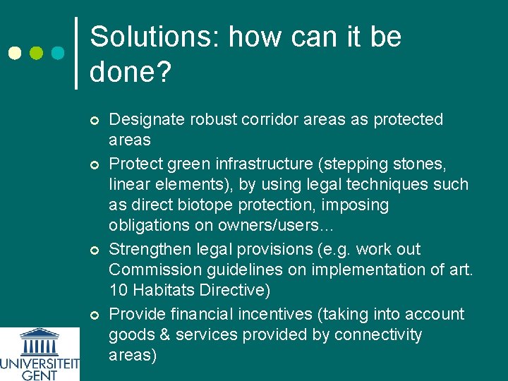 Solutions: how can it be done? ¢ ¢ Designate robust corridor areas as protected