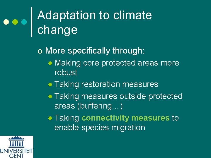 Adaptation to climate change ¢ More specifically through: Making core protected areas more robust