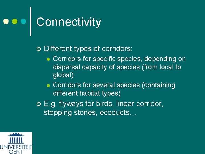 Connectivity ¢ Different types of corridors: l l ¢ Corridors for specific species, depending