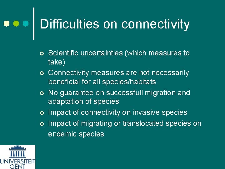 Difficulties on connectivity ¢ ¢ ¢ Scientific uncertainties (which measures to take) Connectivity measures