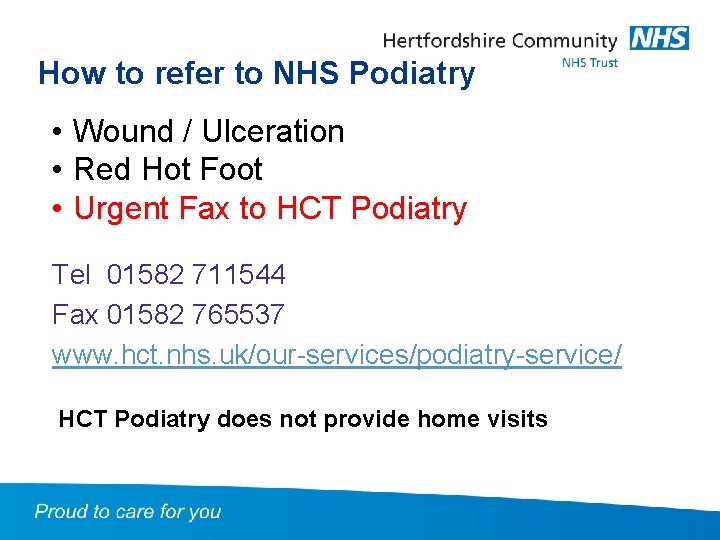 How to refer to NHS Podiatry • Wound / Ulceration Have we answered your