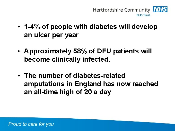  • 1 -4% of people with diabetes will develop an ulcer per year