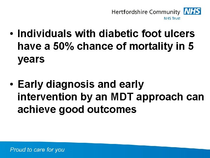  • Individuals with diabetic foot ulcers have a 50% chance of mortality in