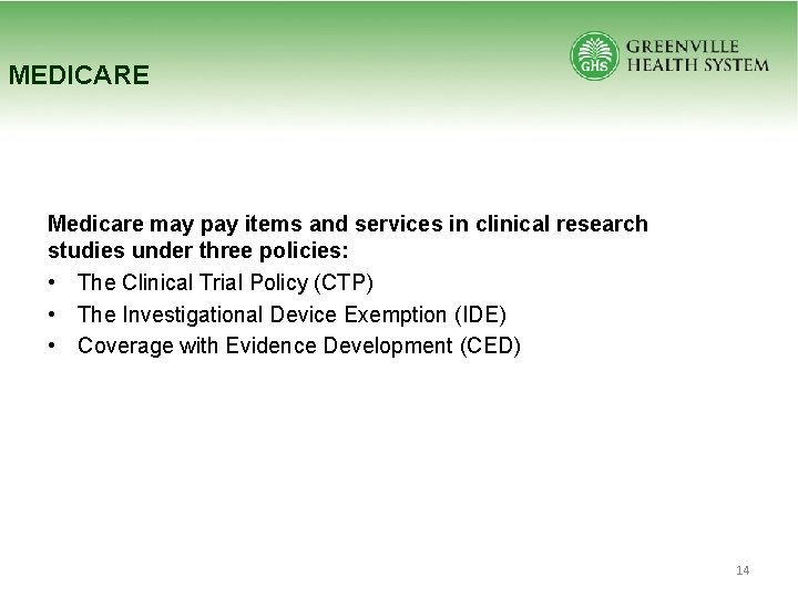MEDICARE Medicare may pay items and services in clinical research studies under three policies: