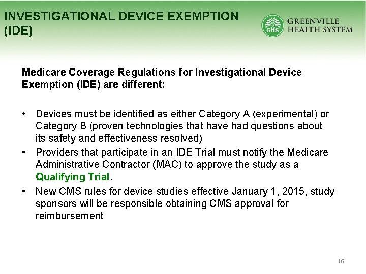 INVESTIGATIONAL DEVICE EXEMPTION (IDE) Medicare Coverage Regulations for Investigational Device Exemption (IDE) are different: