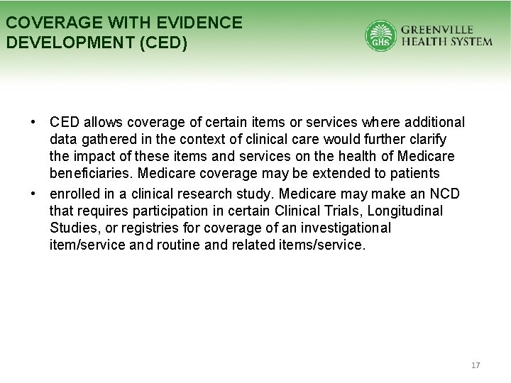 COVERAGE WITH EVIDENCE DEVELOPMENT (CED) • CED allows coverage of certain items or services