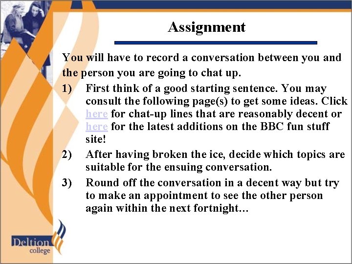 Assignment You will have to record a conversation between you and the person you