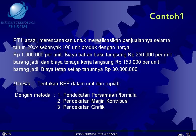 Contoh 1 PT Hazazi, merencanakan untuk merealisasikan penjualannya selama tahun 20 xx sebanyak 100