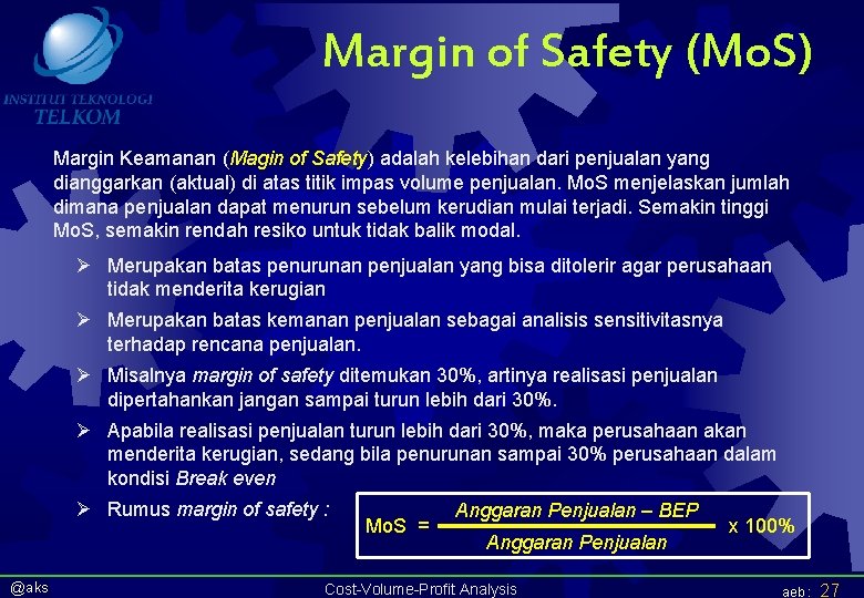 Margin of Safety (Mo. S) Margin Keamanan (Magin of Safety) adalah kelebihan dari penjualan